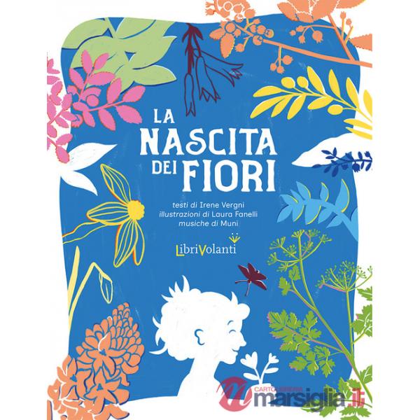 Nascita dei fiori. Con QR code per ascolatare le canzoni (La)