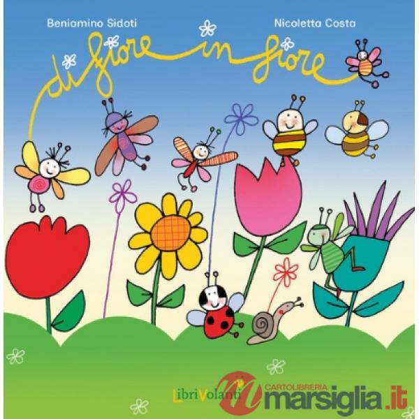 Di fiore in fiore. Ediz. a colori