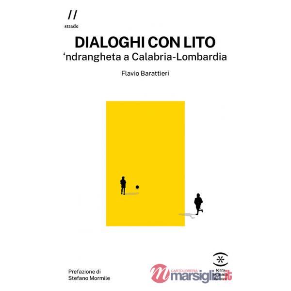 Dialoghi con Lito. 'ndrangheta a Calabria-Lombardia