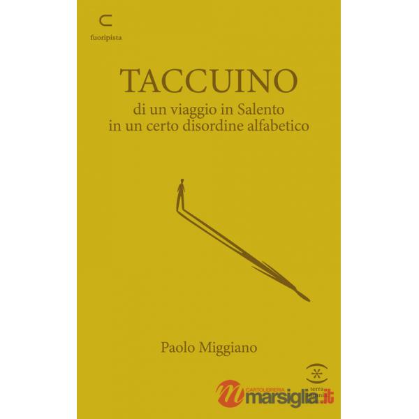 Taccuino di un viaggio in Salento in un certo disordine alfabetico