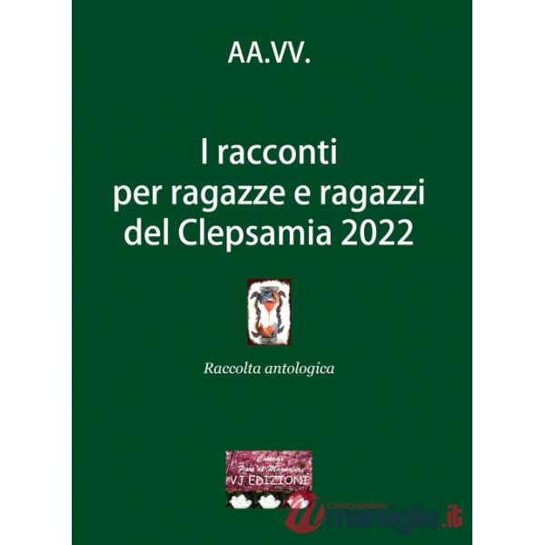 Racconti per ragazze e ragazzi del Clepsamia 2022 (I)