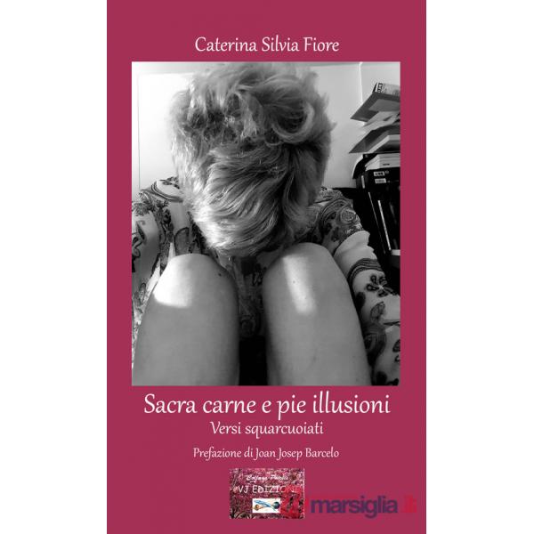 Sacra carne e pie illusioni. Versi squarcuoiati