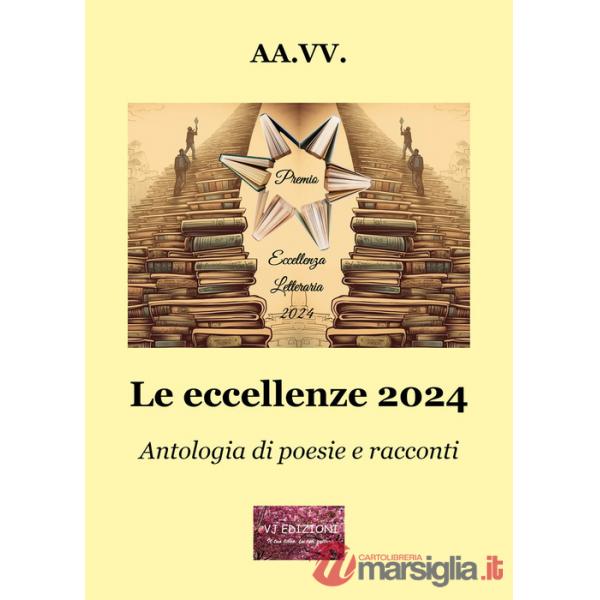 Eccellenze 2024. Antologia di poesie e racconti (Le)