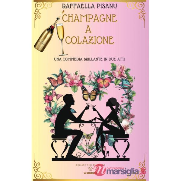 Champagne a colazione. Una commedia brillante in due atti