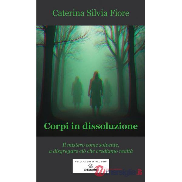 Corpi in dissoluzione. Il mistero come solvente, a disgregare ciò che crediamo realtà