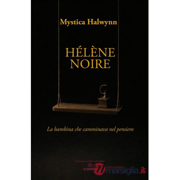 Hélène Noire. La bambina che camminava nel pensiero