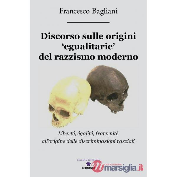 Discorso sulle origini «egualitarie» del razzismo moderno. «Liberté, egalité, fraternité» all'origine delle discriminazioni razz