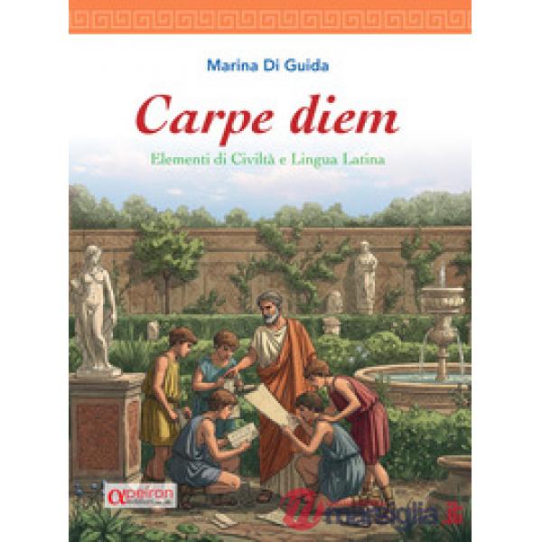 CARPE DIEM. ELEMENTI DI CIVILTA' E LINGUA ITALIANA CON DIZIONARIO