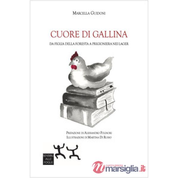 Cuore di gallina. Da figlia della foresta a prigioniera nei lager