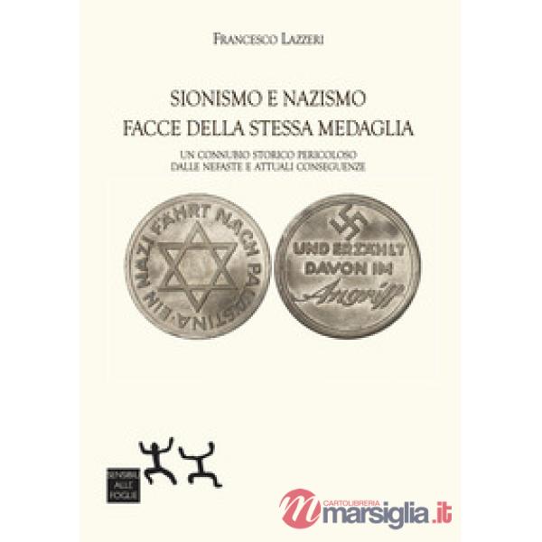 Sionismo e nazismo facce della stessa medaglia. Un connubio storico pericoloso dalle nefaste e attuali conseguenze