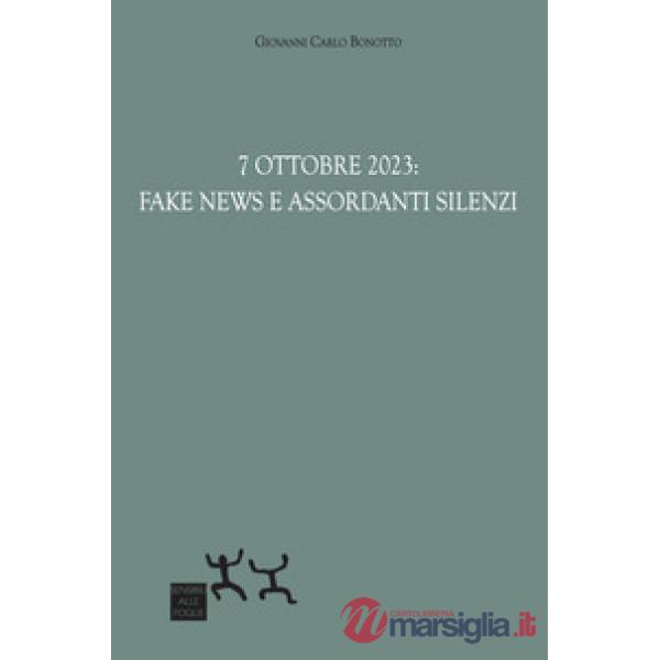 7 ottobre 2023: fake news e assordanti silenzi
