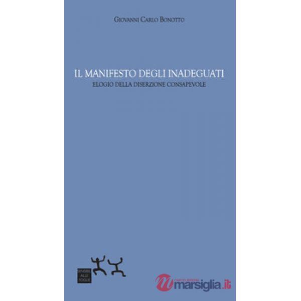 Il manifesto degli inadeguati. Elogio della diserzione consapevole