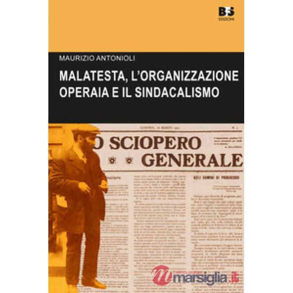Errico Malatesta, l'organizzazione operaia e il sindacalismo