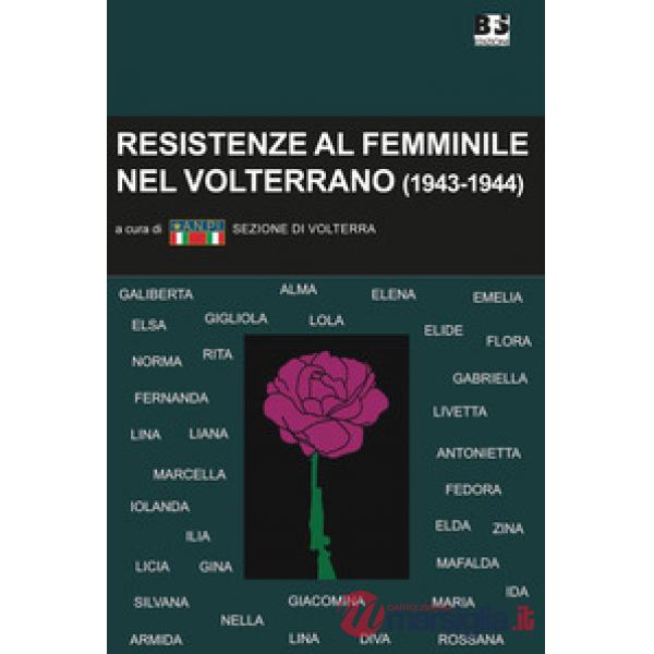 Resistenze al femminile nel Volterrano. (1943-1944)