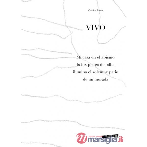 Vivo. Mi casa en el abismo la lux platea del alba ilumina el solemne patio de mi morada. Ediz. illustrata