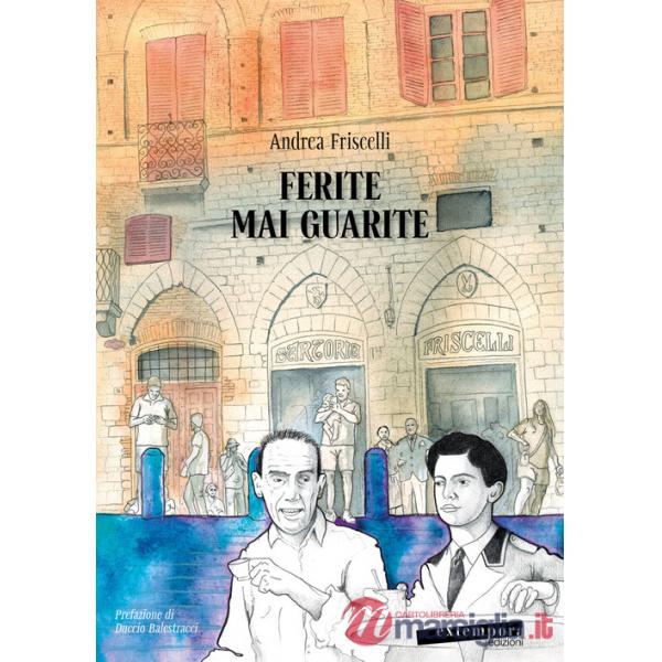 Ferite mai guarite. Una storia senese