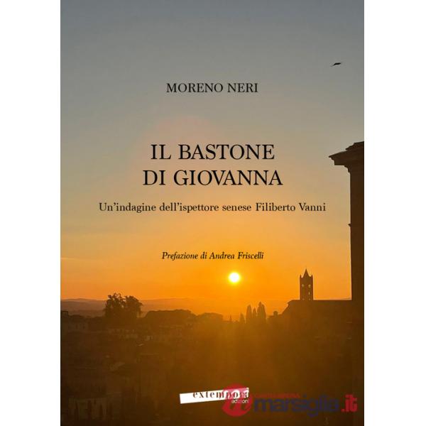 Bastone di Giovanna. Un'indagine dell'ispettore senese Filiberto Vanni (Il)