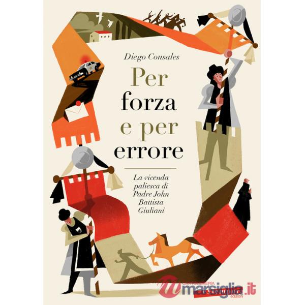 Per forza e per errore. La vicenda paliesca di Padre John Battista Giuliani