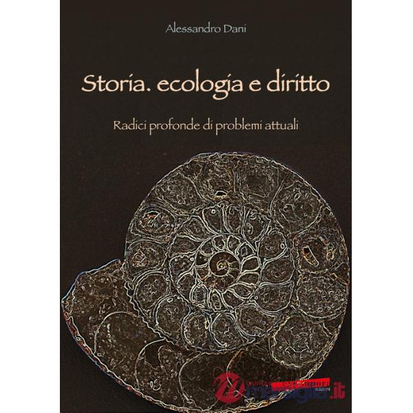 Storia, ecologia e diritto. Radici profonde di problemi attuali