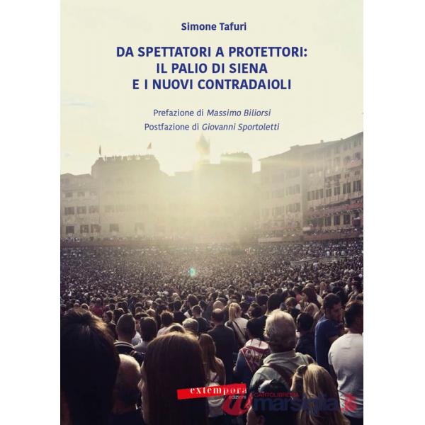 Da spettatori a protettori: Il Palio di Siena e i nuovi contradaioli