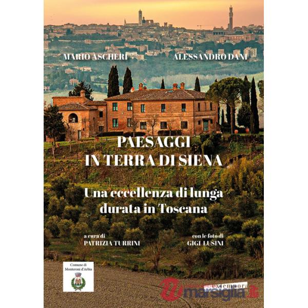 Paesaggi in terra di Siena. Una eccellenza di lunga durata in Toscana