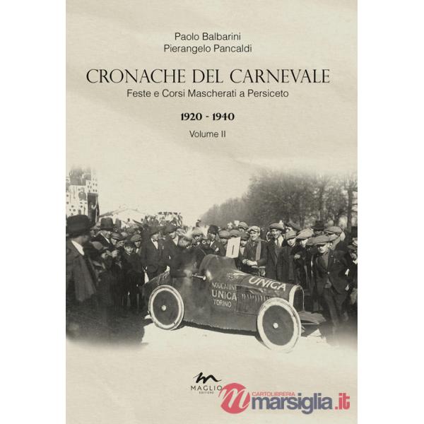 Cronache del Carnevale. Feste e corsi mascherati a Persiceto. Vol. 2: 1920-1940