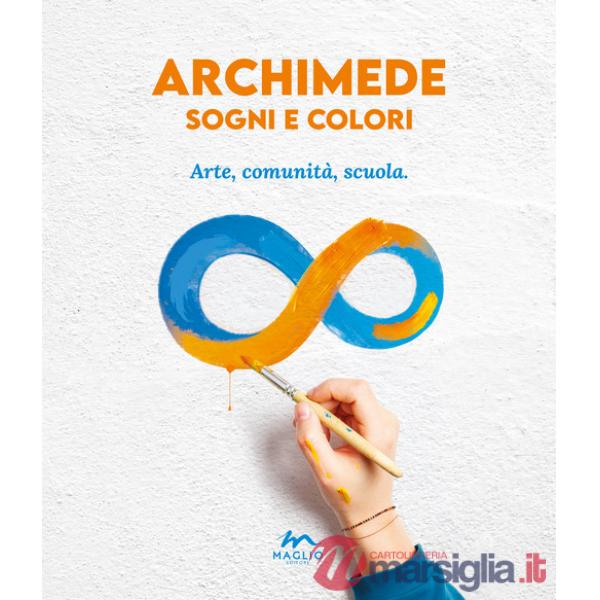 Archimede sogni e colori. Arte, comunità, scuola