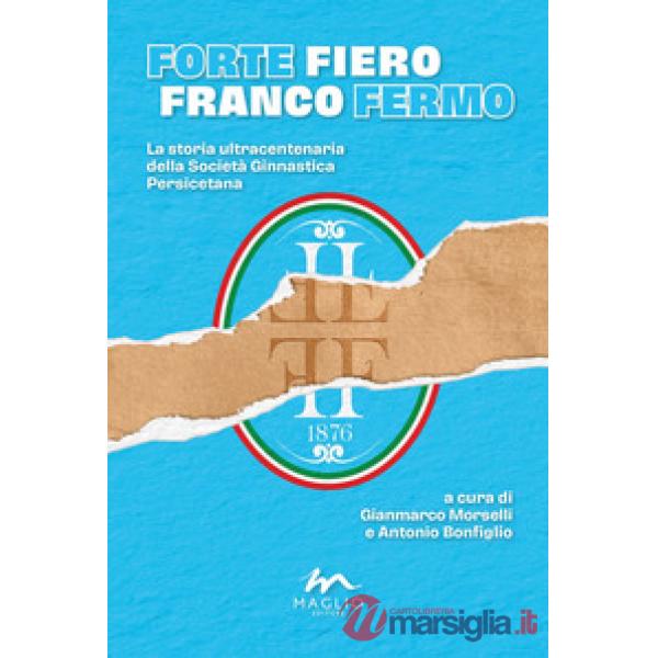 Forte Fiero Franco fermo. La storia ultracentenaria della Società Ginnastica Persicetana