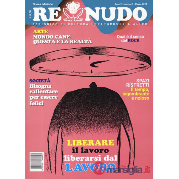 Re nudo (2024). Vol. 5: Liberare il lavoro. Liberarsi dal lavoro