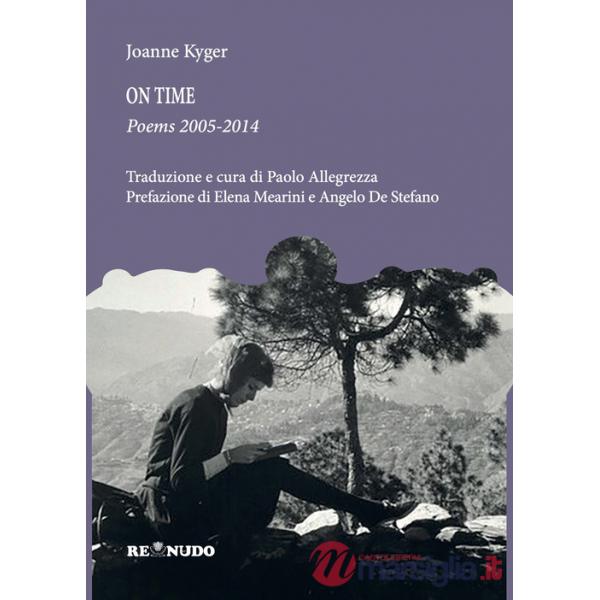 On time. Poems 2005-2014. Ediz. italiana e inglese