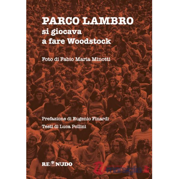 Parco Lambro. Si giocava a fare Woodstock