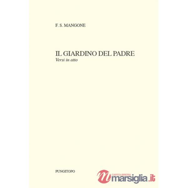 Giardino del padre. Versi in atto (Il)