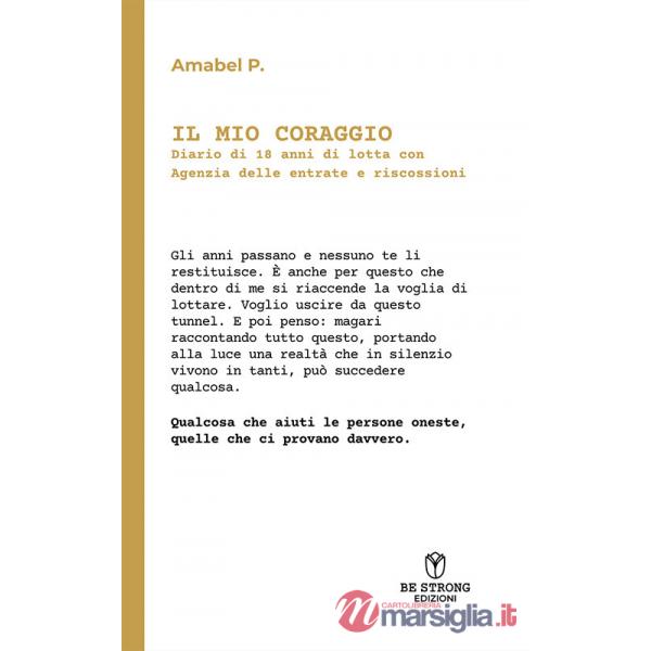 Mio coraggio. Diario di 18 anni di lotta con Agenzia delle Entrate e riscossioni (Il)