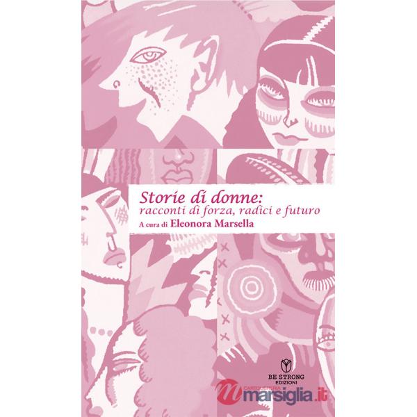 Storie di donne: racconti di forza, radici e futuro