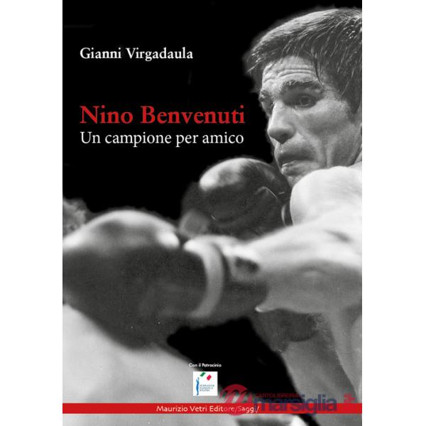Nino Benvenuti. Un campione per amico