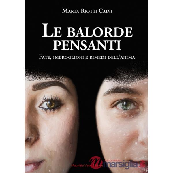Balorde pensanti. Fate, imbroglioni e rimedi dell'anima (Le)