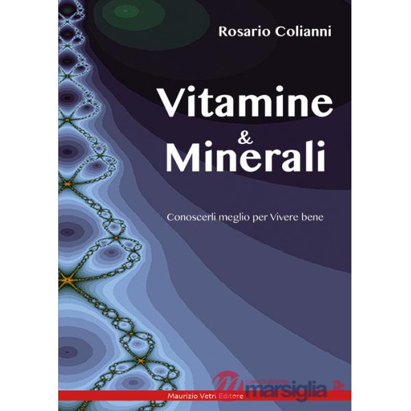 Vitamine e minerali. Conoscerli meglio per vivere bene