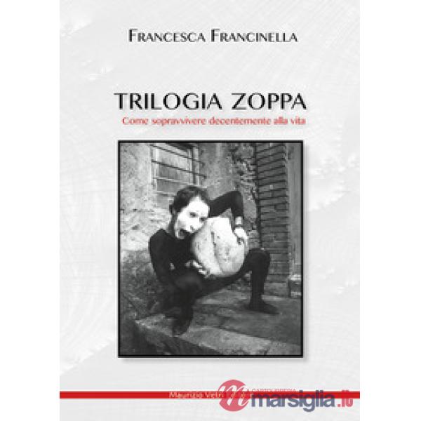 Trilogia zoppa. Come sopravvivere decentemente alla vita