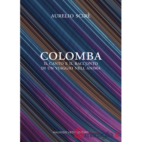 Colomba. Il canto e il racconto di un viaggio nell'anima