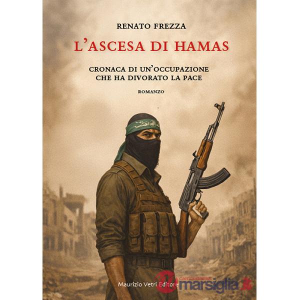 Ascesa di Hamas. Cronaca di un'occupazione che ha divorato la pace (L')