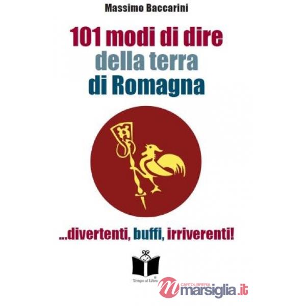 101 modi di dire della terra di Romagna... divertenti, buffi, irriverenti!