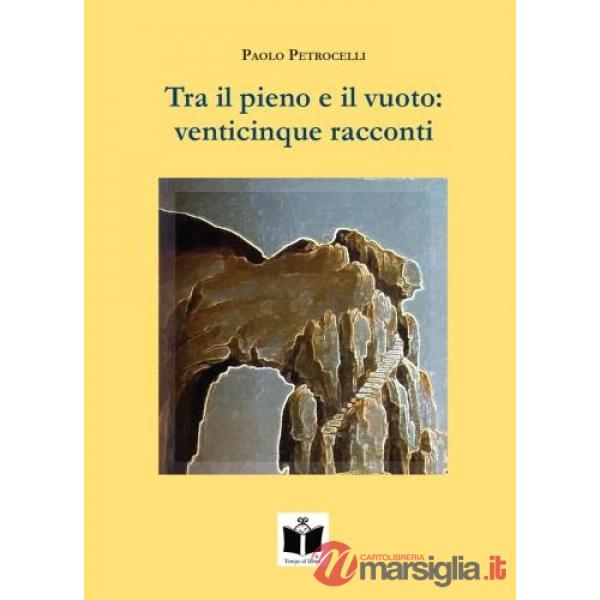 Tra il pieno e il vuoto: venticinque racconti