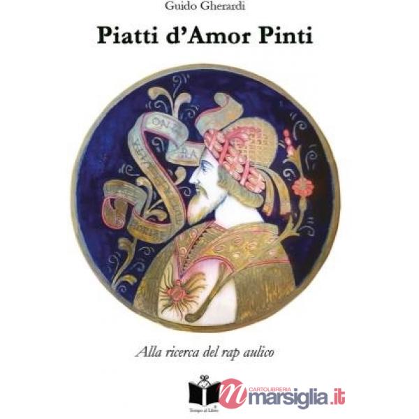 Piatti d'amor pinti. Alla ricerca del rap aulico
