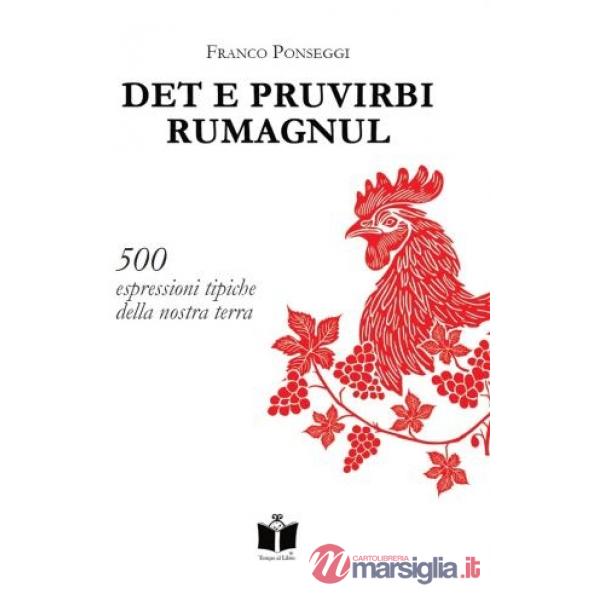 Det e pruvirbi rumagnul. 500 espressioni tipiche della nostra terra