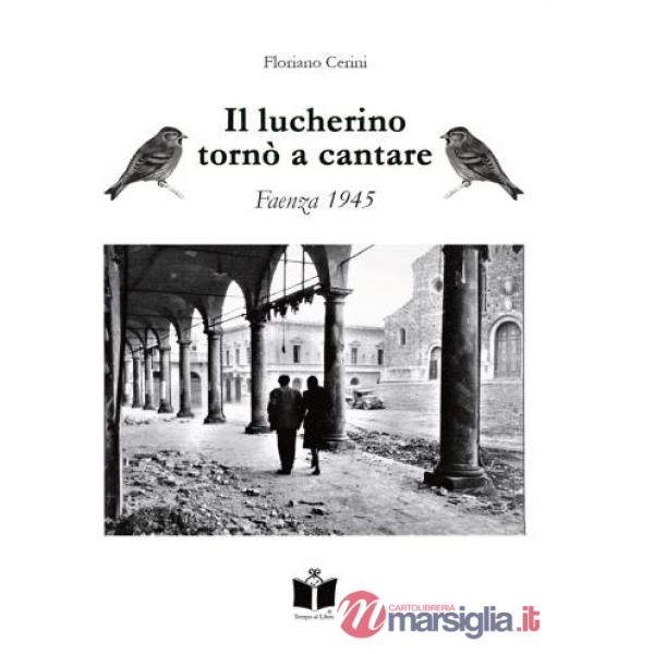 Lucherino tornò a cantare. Faenza 1945 (Il)