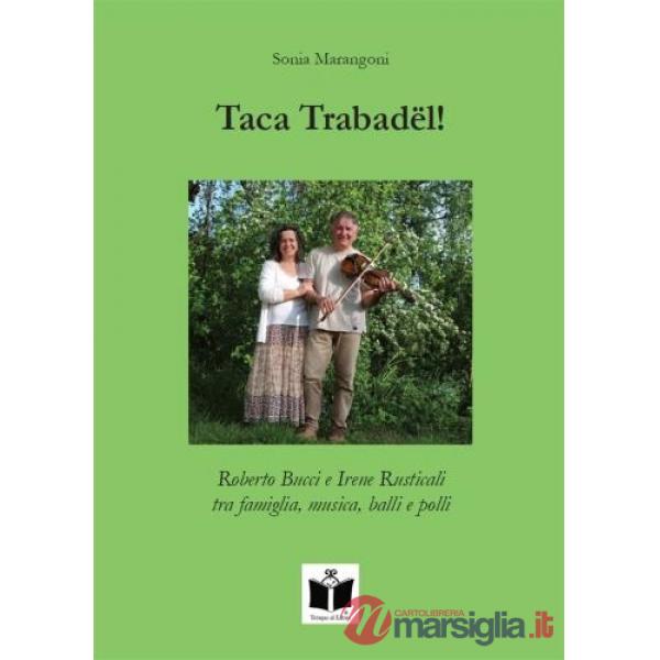Taca trabadël! Roberto Bucci e Irene Rusticali tra famiglia, musica, balli e polli
