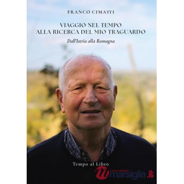 Viaggio nel tempo alla ricerca del mio traguardo. Dall'Istria alla Romagna