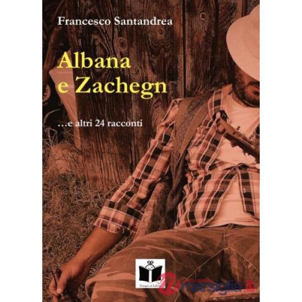 Albana e Zachegn... e altri 24 racconti