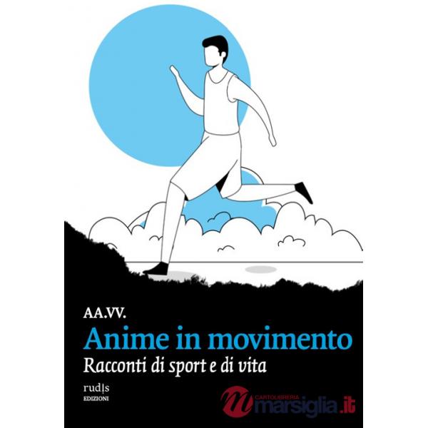 Anime in movimento. Racconti di sport e di vita