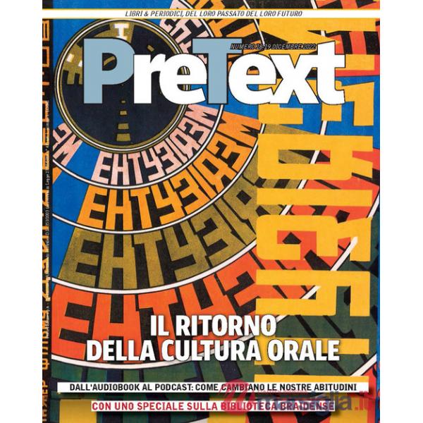 PreText. Libri & periodici, del loro passato del loro futuro (2022). Vol. 18-19: Il ritorno della cultura orale